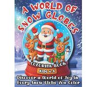 A World Of Snow Globes: A Christmas Coloring Book for Kids Ages 4-8 with cute Snow Globes, Tracing & Dot-to-Dot Activities That Turn Into Coloring Pages