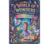 A WORLD OF WONDERS: A MAGICAL COLORING ADVENTURE