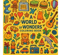 A World of Wonders coloring book: Let Your Colors Explore a World of Beauty