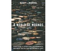 A World of Wounds: Rebuilding a Bipartisan Environmental Movement and Cultivating Authentic Hope