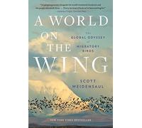 A World on the Wing: The Global Odyssey of Migratory Birds