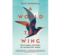 A World on the Wing: The Global Odyssey of Migratory Birds