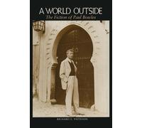 A World Outside: The Fiction of Paul Bowles - Patteson Richard
