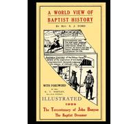 A WORLD VIEW OF BAPTIST HISTORY: The Tercentenary of John Bunyan. The Baptist Dreamer.