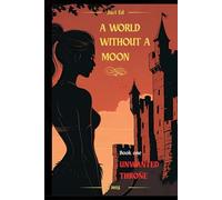 A World Without A Moon The Unwanted Throne