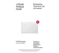 Cal Newport A World Without Email (Tascabile)