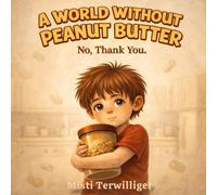 A World Without Peanut Butter: No, Thank You