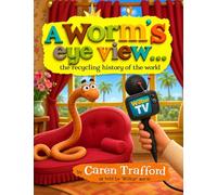 A Worm's Eye View... the recycling history of the world