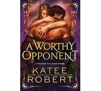 A Worthy Opponent, 9781464233920: A Dark Enemies to Lovers Romance Based on a Classic Tale (Wicked Villains Book 3)
