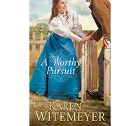 [(A Worthy Pursuit)] [By (author) Karen Witemeyer] published on (July, 2015)