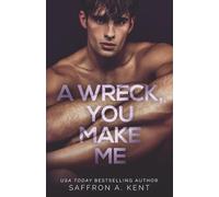 A Wreck, You Make Me: A Dark Forbidden Bully Romance