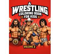 A Wrestling Coloring Book for Kids Volume 2: 50 Fun Wrestling Coloring Pages - Create Your Own Powerful Wrestlers, and Creative Fun for Kids