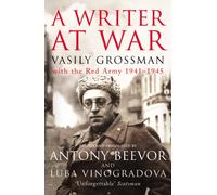 A Writer At War: Vasily Grossman with the Red Army 1941-1945