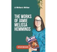A Writer’s Writer: The Works of Jamie Melissa Hemmings