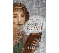 A Writer's Guide to Ancient Rome