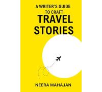 A Writer's Guide to Craft Travel Stories