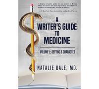 A Writer's Guide to Medicine: Volume 1: Setting & Character