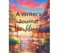 A Writer's Journal Workbook: With Drafting Prompts