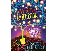A Writer's Notebook: New and Expanded Edition: Unlocking the Writer within You
