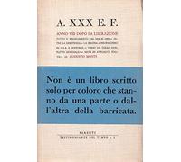 A. XXX e F. anno VIII dopo la liberazione. Tutto il Risorgimento dal 1848 al 1945; Oltre la resistenza; La Spagna; Neofascismo in USA e dintorni; Verso un terzo conflitto mondiale? Note di attualità politica