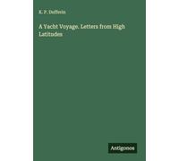 A Yacht Voyage. Letters from High Latitudes