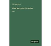 A Year Among the Circassians: Vol. 1