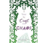A Year in Craft & Chaos: An Anthology