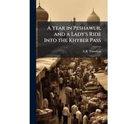 A Year in Peshawur, and a Lady's Ride Into the Khyber Pass