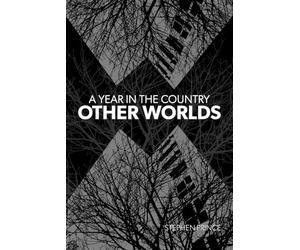 A Year In The Country: Other Worlds: Searching For Far Off Lands Via Witchcraft Battles, Spectral Streets, Faded Visions Of The Future And The Secrets Of The Stones