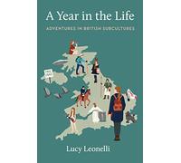 A Year in the Life: Adventures in British Subcultures