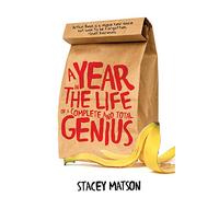 Stacey Matson A Year in the Life of a Complete and Total Genius (Tascabile)