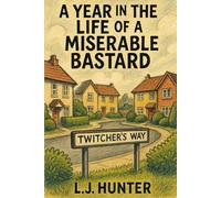 A Year in the life of a miserable bastard