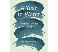 A Year in Water: Swimming, Writing, Living