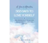 A Year of Affirmations: 365 Days to Love Yourself. Premium Gift Edition: Affirmation Calendar for Self-Esteem and Happiness
