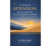 A Year of Attention: Reading Scripture Without Rushing to Answers