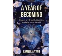A Year of Becoming: Essays on Growth, Identity, and the Inner World