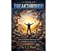A Year of Breakthrough: How to Defeat Barriers and Transform Your Life