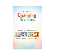 A Year of Changing Seasons: A Beautiful Story About Spring Summer Fall and Winter