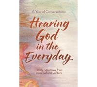 A Year of Conversations: Hearing God in the Everyday: Daily reflections from cross-cultural workers