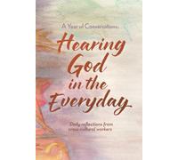 A Year of Conversations: Hearing God in the Everyday: Daily reflections from cross-cultural workers