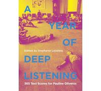A Year of Deep Listening: 365 Text Scores for Pauline Oliveros