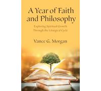 A Year of Faith and Philosophy: Exploring Spiritual Growth Through the Liturgical Cycle