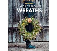 A Year of Flower Wreaths: Simple Projects for All Seasons