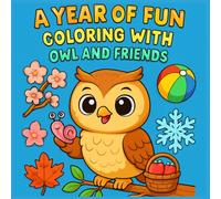 A YEAR OF FUN COLORING WITH OWL AND FRIENDS