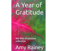 A Year of Gratitude: 365 days of positive reflection