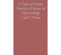 A Year of Hymn Stories a Primer of Hymnology