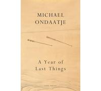 Michael Ondaatje A Year of Last Things (Copertina rigida)