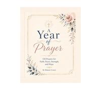 A Year of Prayer: 120 Prayers for Faith, Peace, Strength, and Hope