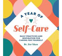 A Year of Self-Care: Daily Practices and Inspiration for Caring for Yourself