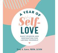 A Year of Self-Love: Daily Wisdom and Inspiration for Loving Yourself